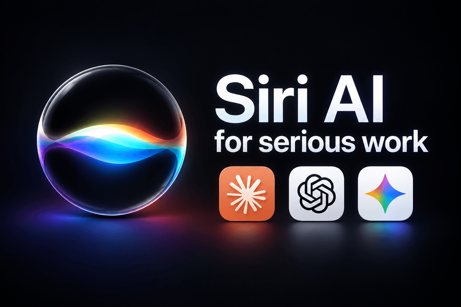 Siri AI for serious work: a glowing Siri orb beside Claude, ChatGPT, and Gemini app icons.